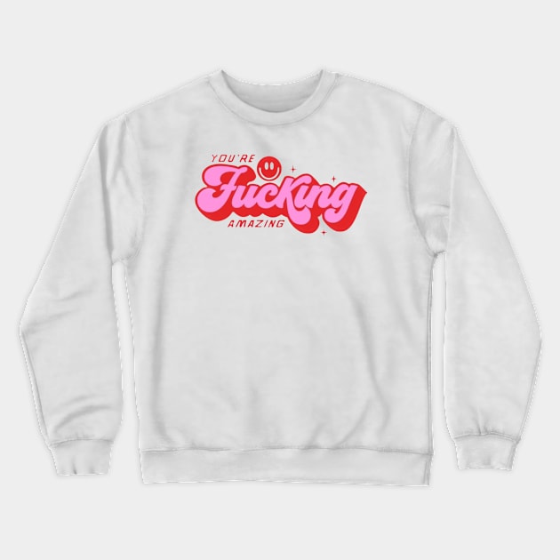 You are amazing Crewneck Sweatshirt by TheOneDream